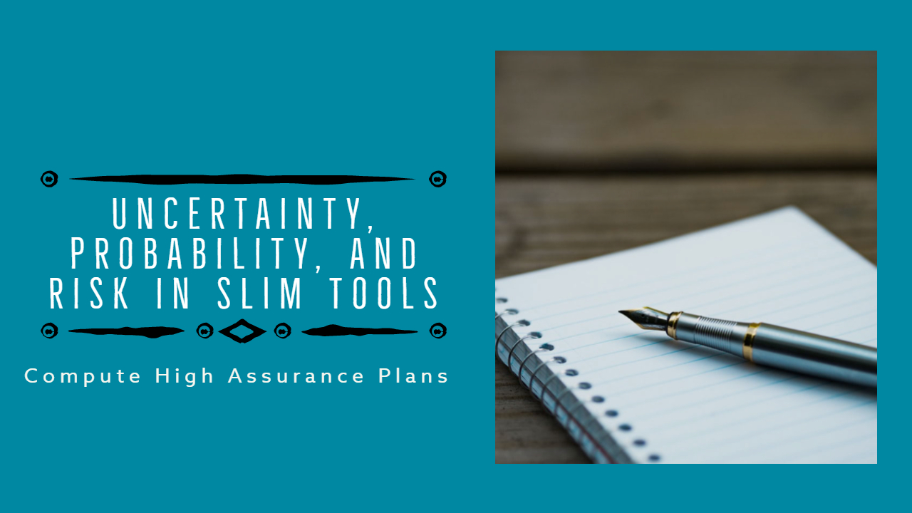 Uncertainty, Probability, and Risk in SLIM Tools